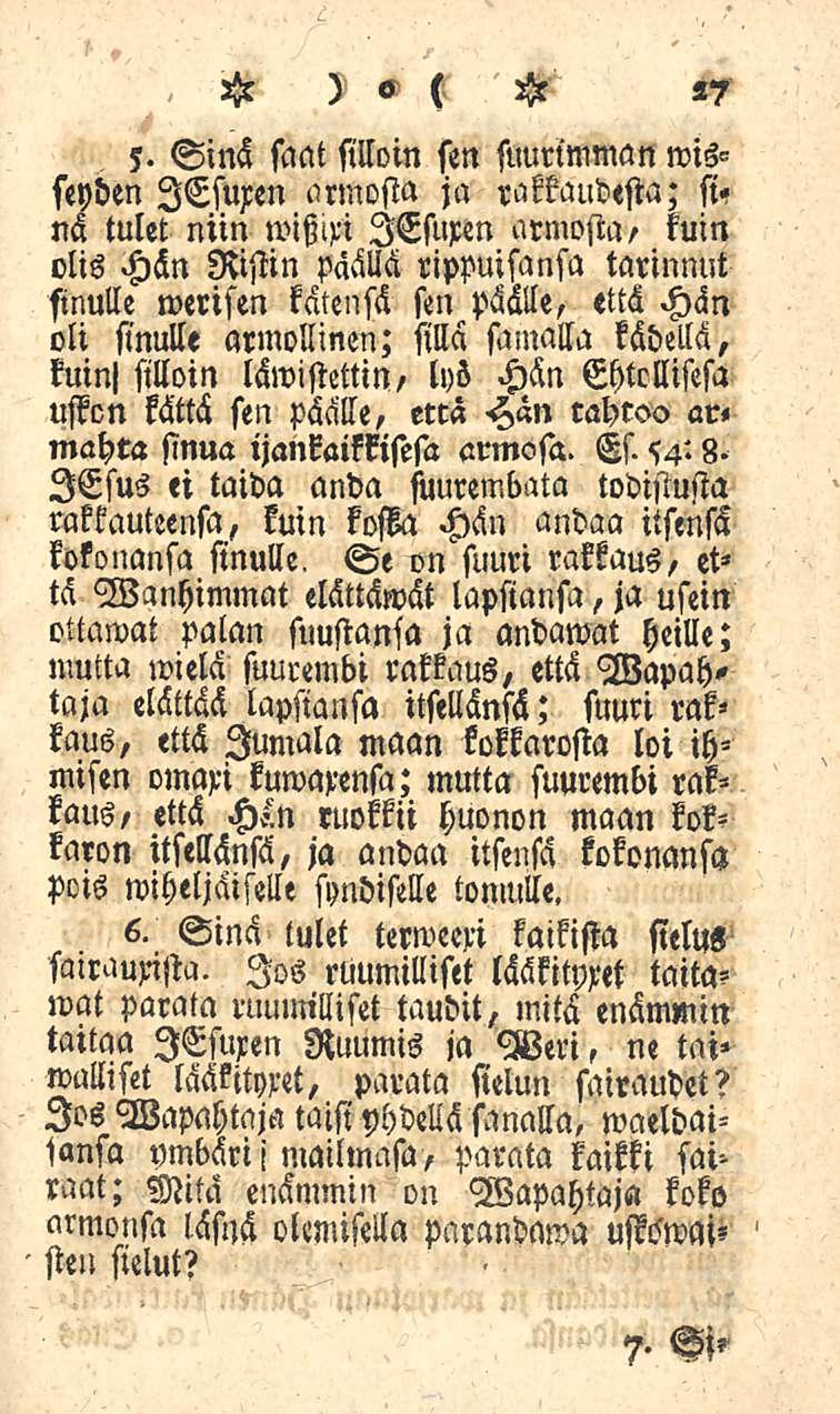 27 5> Sinä saat silloin sen suurimman wisseyden lesuren armosta ja rakkaudesta; si«nä tulet niin wihlri lesuren armosta, kuin vlis Hän Ristin päällä rippuisansa tarinnut sinulle werisen kätensä sen