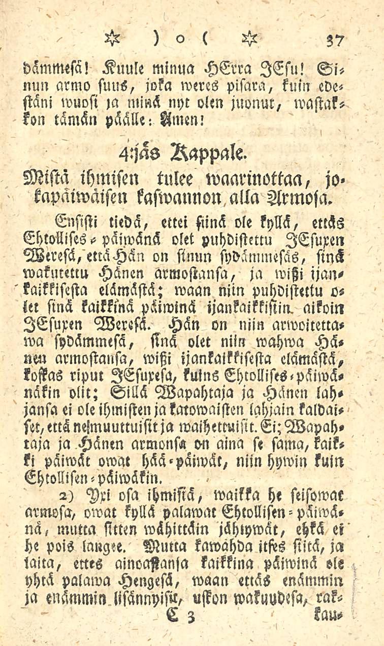 37 dämnttsä! Kuule minua HErra lesu! Sinun armo suus, joka weres pisara, kuin ede< stäni wuosi za ininä nyt olen juonut, wastakkon tämän päälle- Amen: 4:jas Rappale.