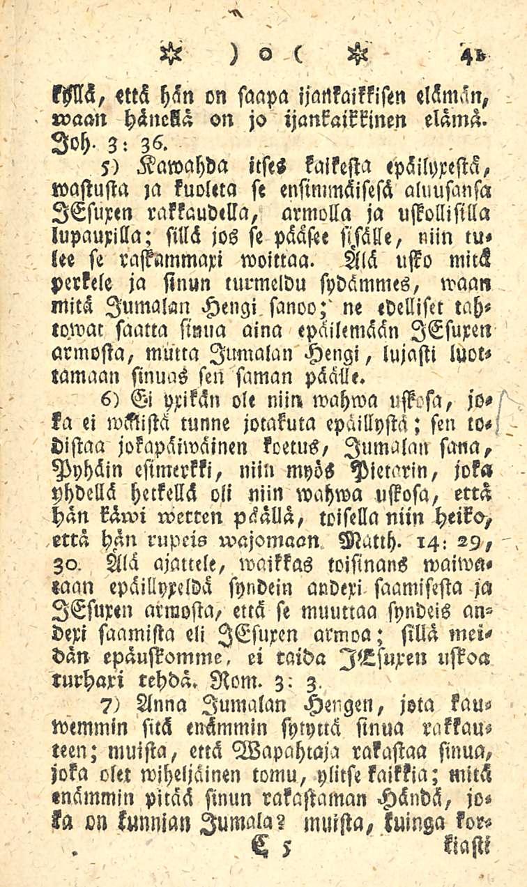 41 MH, «ttä hän on saapa ijankaikkisen elämän,»vaan hänellä on jo ijankaikrmen elämä. loh. 3-z6.