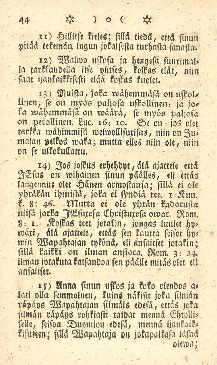 44 n) Hillitse kielis; sillä tieds, että sinun pitää tekemän lugun jokaisista turhasta sanasta.