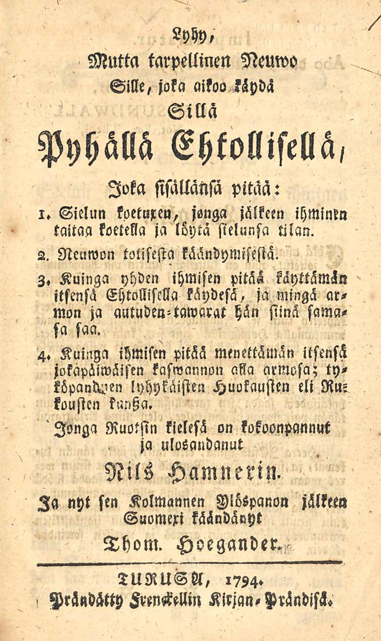LyhY, Mutta tarpellinen Neuwo Sille, joka aikoo käydä Silla Pyhällä Ehtollisellä, Joka Mllansa pitaa: i. Sielun kpetujcen, jsnga jälkeen ihminen taitaa koetella ja löytä sielunsa tilan. 2.