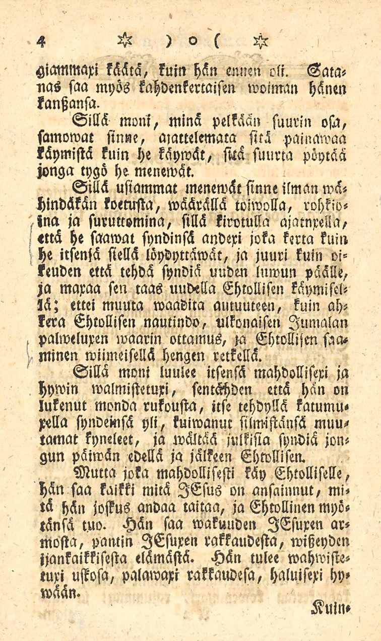 4 HiamlMi käätä, kuin hän ennen oli. Satauas saa myös kahdenkertaisen»voiman hänen kantzansa.