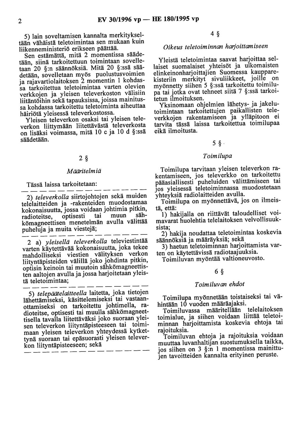 2 EV 30/1996 vp - HE 180/1995 vp 5) lain soveltamisen kannalta merkitykseltään vähäistä teletoimintaa sen mukaan kuin liikenneministeriö erikseen päättää.