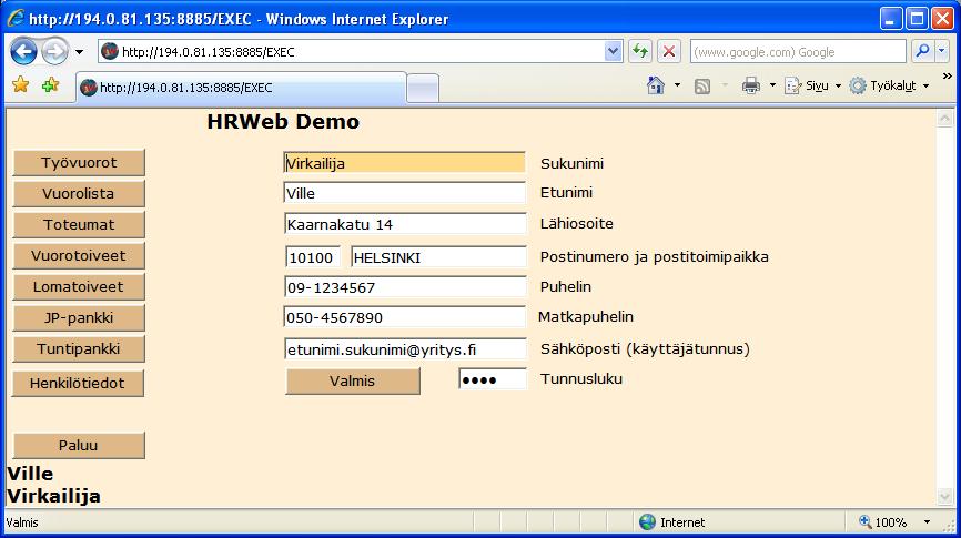 HRWeb Henkilötiedot Personal view In the personal view, the employees can change their own personal information and PIN code. The ratio can only contain numbers (3-5 numbers).