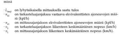 Raitiotien ennen- ympäristömelumittaukset 3.7.2017 5 (5) Liikennemäärätietoihin perustuen määritellään vastaavasti ekvivalenttisten ajoneuvojen määrä n e2.