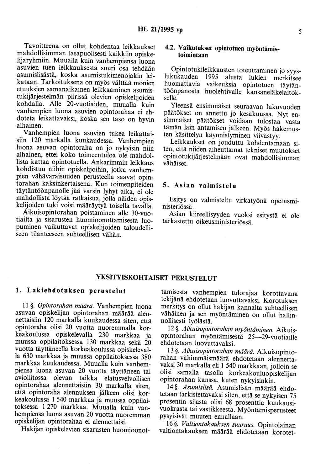 HE 21/1995 vp 5 Tavoitteena on ollut kohdentaa leikkaukset mahdollisimman tasapuolisesti kaikkiin opiskelijaryhmiin.