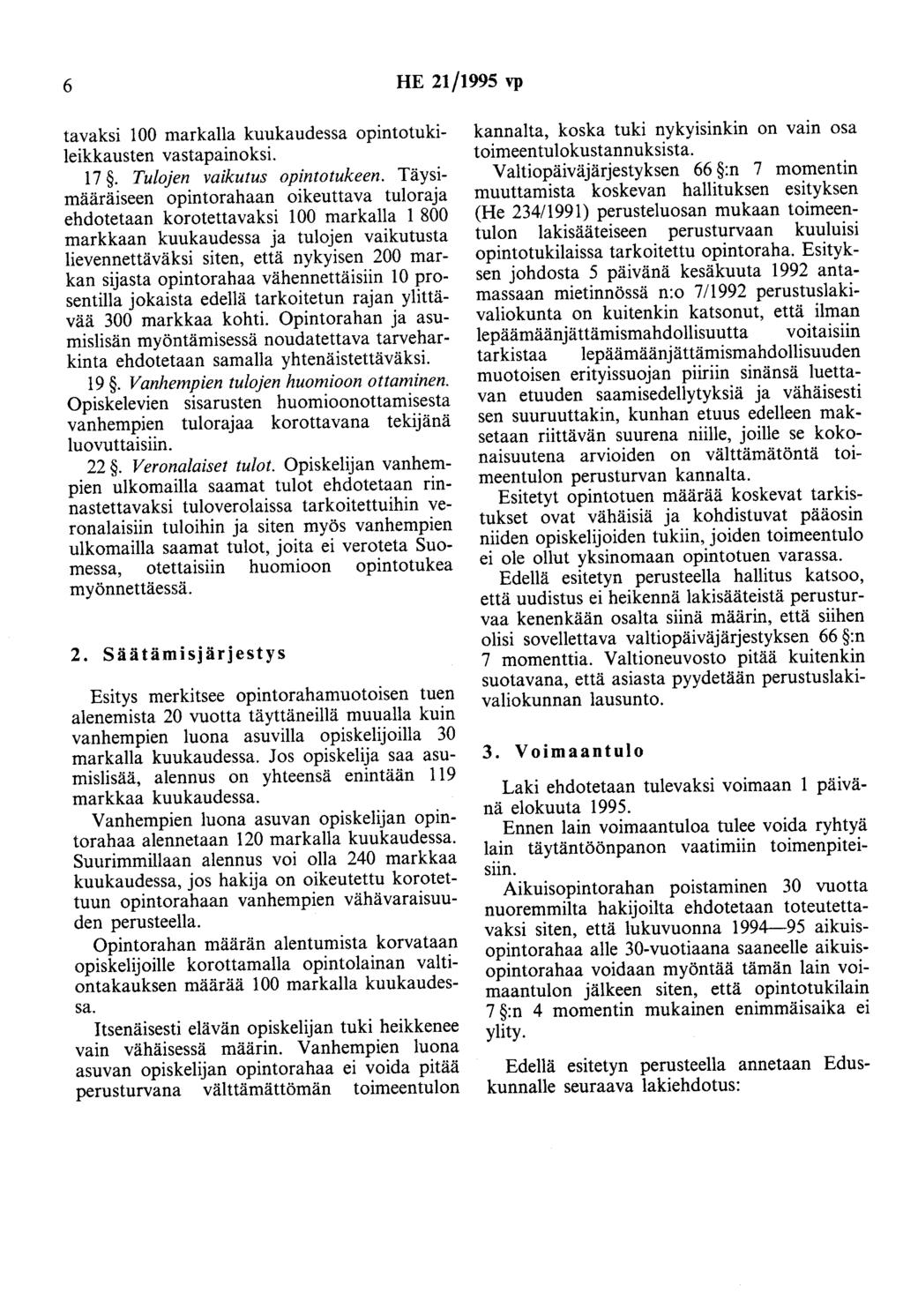 6 HE 21/1995 vp tavaksi 100 markalla kuukaudessa opintotukileikkausten vastapainoksi. 17. Tulojen vaikutus opintotukeen.