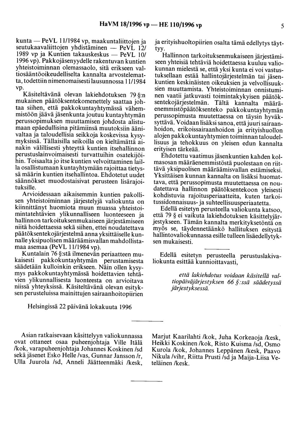 HaVM 18/1996 vp- HE 110/1996 vp 5 kunta- PeVL 1111984 vp, maakuntaliittojen ja seutukaavaliittojen yhdistäminen - PeVL 12/ 1989 vp ja Kuntien takauskeskus- PeVL 10/ 1996 vp ).