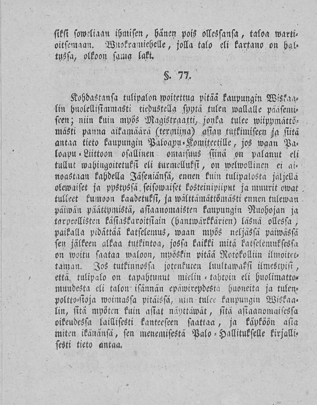 siksi sowckaan ihmisen, hänen pois ollessansa, taloa wartioitsemaan. Wuokramiehelle, jolla talo eli kartano on hal» tussia olkoon sama laki. 8.