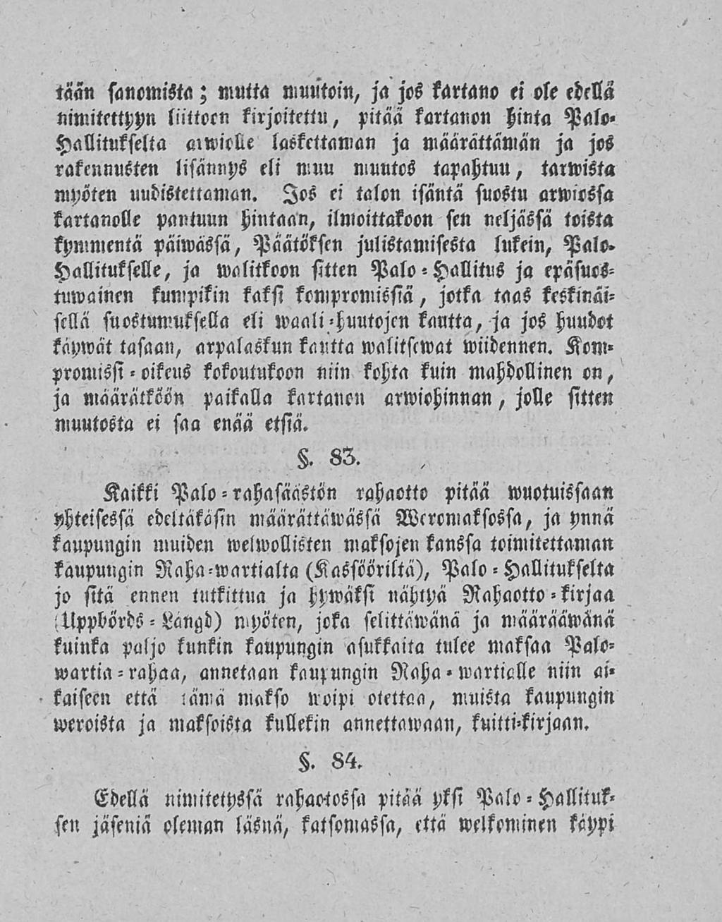 taan sanomista; muita muutoin, ja jos kartano ei ole etells nimitettyyn liittocn kirjoitettu, pitää kartanon tzinta Palo» Hallitukselta mwiolle laskettaman ja mäarättämän ja jos rakennusten lisännys