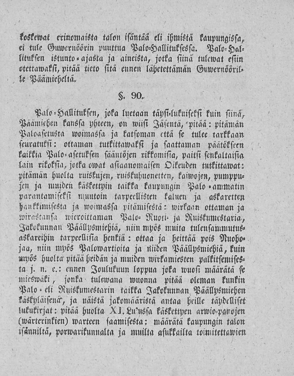koskemat erinomaista talon isäntää eli ihmistä kaupungissa, ei tule Guwernöörin puuttua PaloHallituksessa.