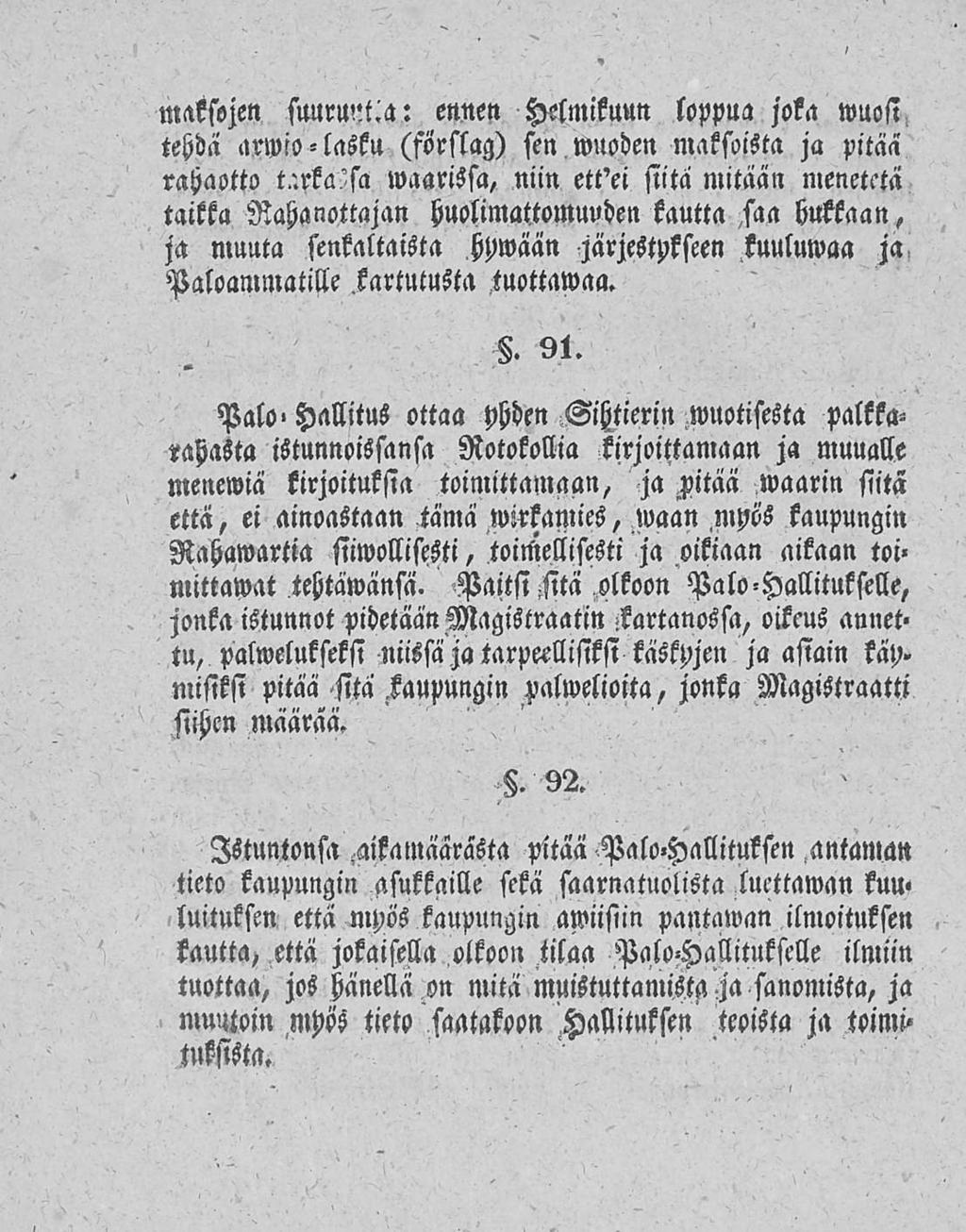 maksojen suurmaa: ennen Helmikuun loppua joka wuosi tehdä arwio lasku (förslag) sen, wuoden maksoista ja pitää rahaotto t.