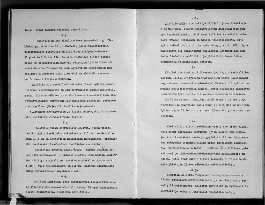 ny 7 Luettn SAK:n kertokrje 12/1946, jossa tedotet- tossa, joten osaston tovomus merkttn. tn Maalman Ammattyhdstyslton kehotuksesta ryh- : ). 4.