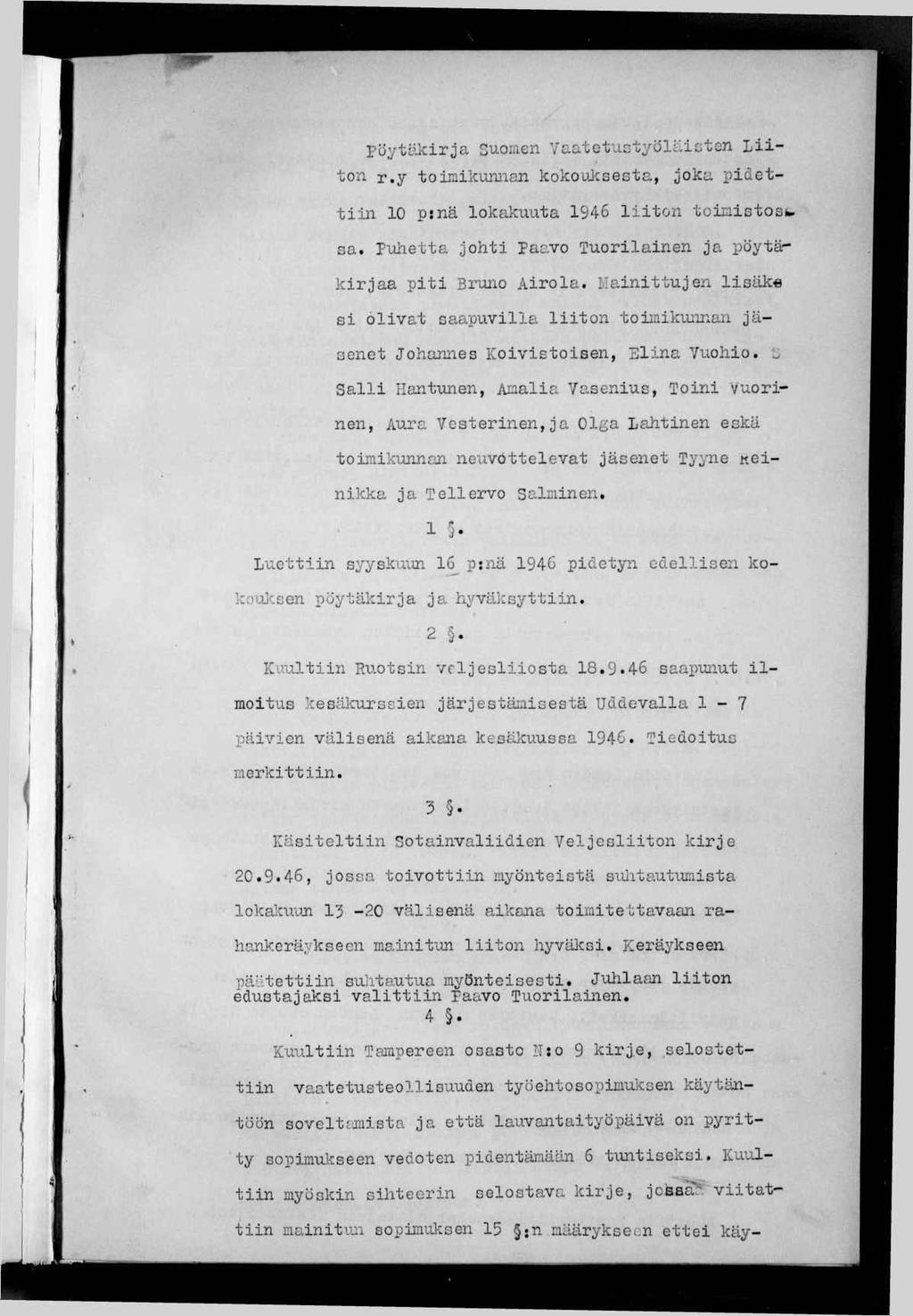 ' pöytäkrja Suomen YaatetctyöläctGn Lton r.y tomkunnan kokoksesta, joka pdettn 10 p:nä lokakuuta 1946 lton tonstoshr krjaa pt Bruno Arola. Blanttujen lsäk«s olvat saapuvlla lton tomkunnan sa.