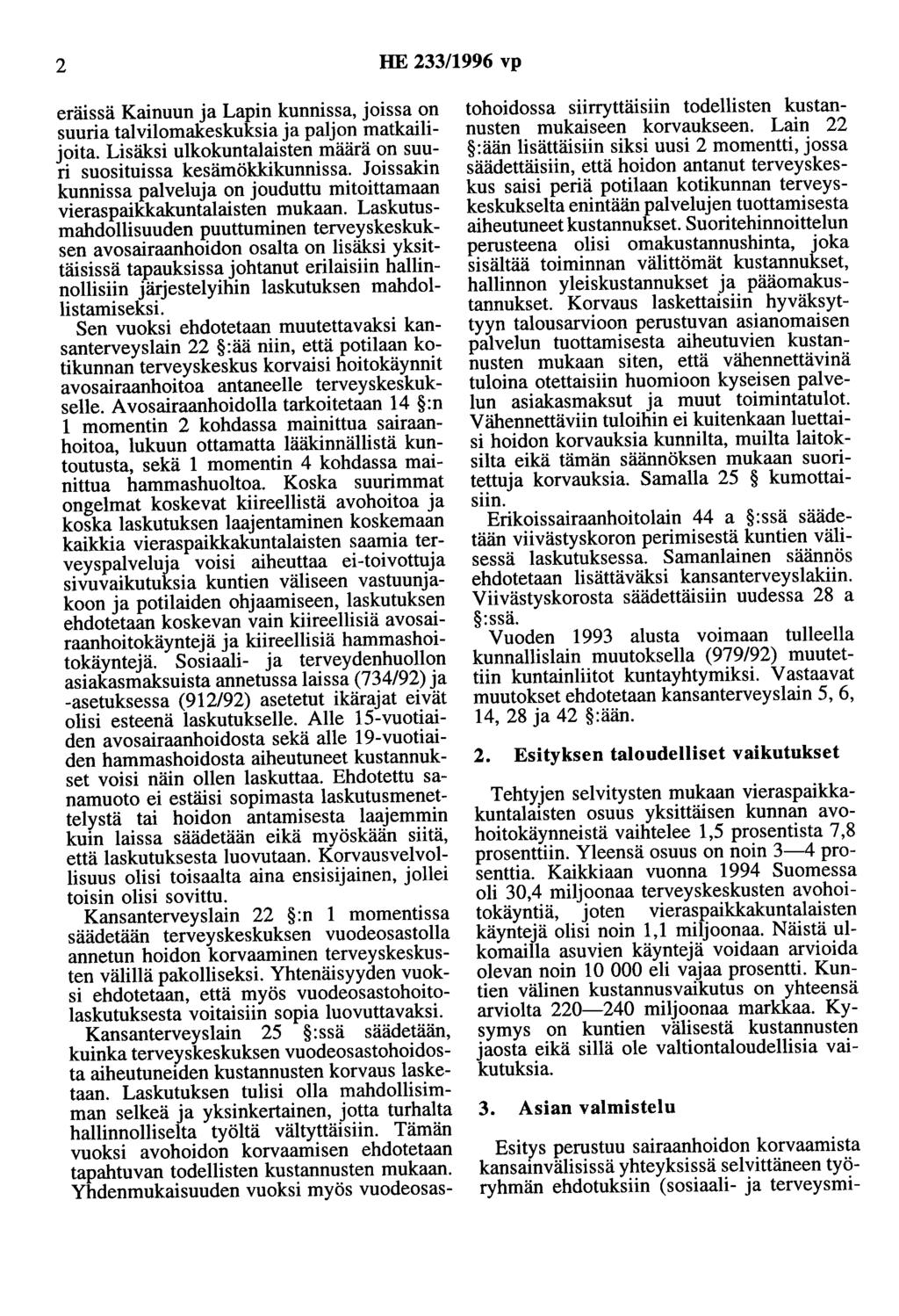 2 HE 233/1996 vp eräissä Kainuun ja Lapin kunnissa, joissa on suuria talvilomakeskuksia ja paljon matkailijoita. Lisäksi ulkokuntalaisten määrä on suuri suositoissa kesämökkikunnissa.