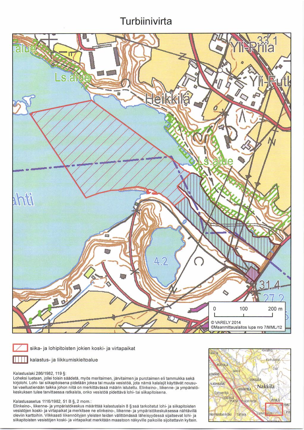 Turbiinivirta 0 100 200 m 1 1 VARELY 2014 Maanmittauslaitos lupa nro 7/MML/12 siika- ja lohipitoisten jokien koski- ja virta paikat 1 W kalastus-ja liikkumiskieltoalue 'f _JCar.