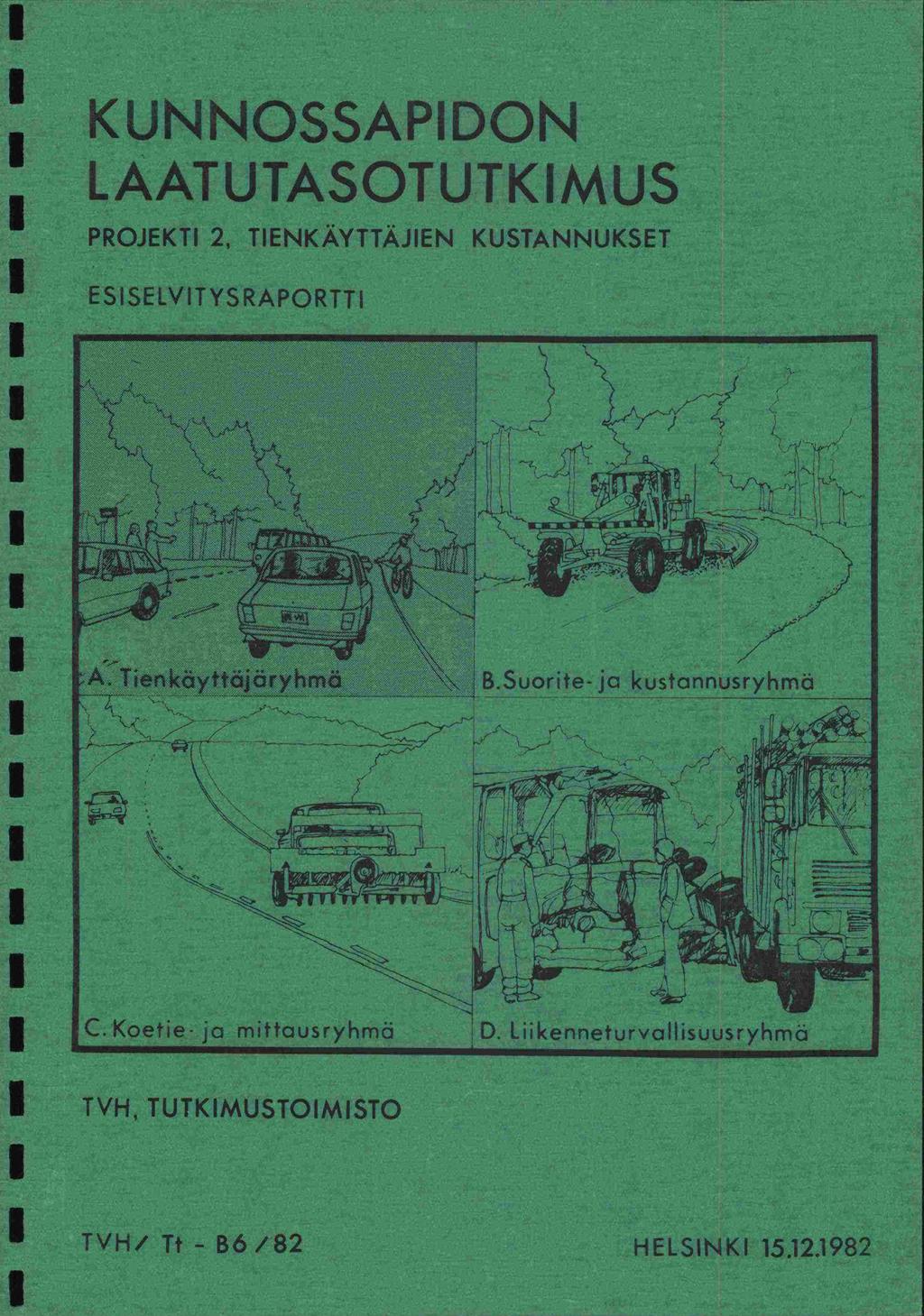 KUN NOSSAPI DON LÄATUTASOTUTKIMUS PROJEKTI 2, TIENKÄYTTÄJIEN KUSTANNUKSET ESISELV1TYSRAPORTTI r 1 -z, )IL!