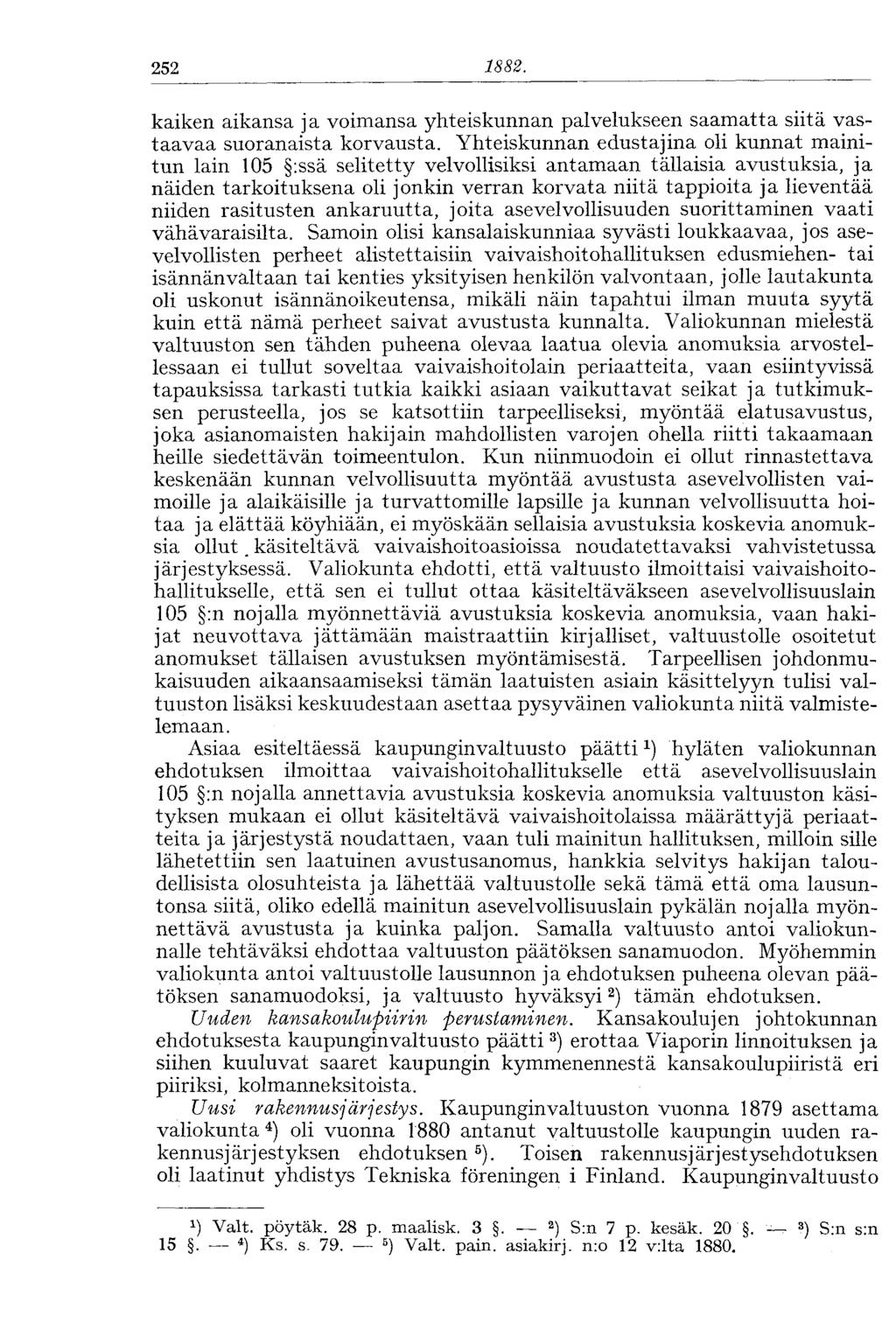 252 1882. kaiken aikansa ja voimansa yhteiskunnan palvelukseen saamatta siitä vastaavaa suoranaista korvausta.