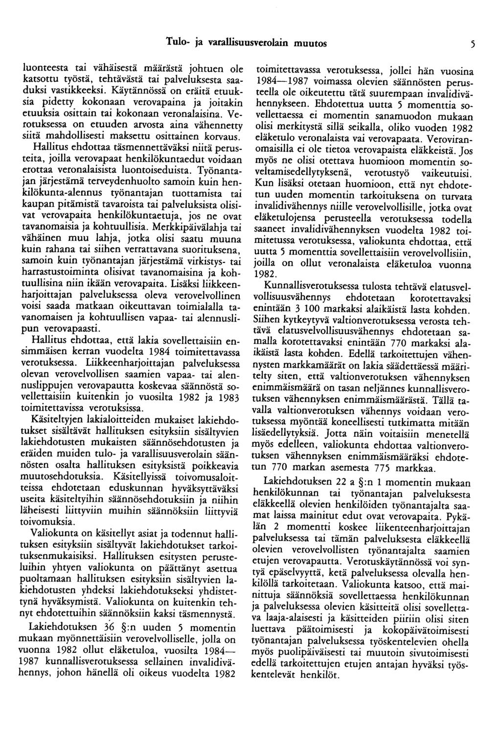 Tulo- ja varallisuusverolain muutos 5 luonteesta tai vähäisestä määrästä johtuen ole katsottu työstä, tehtävästä tai palveluksesta saaduksi vastikkeeksi.