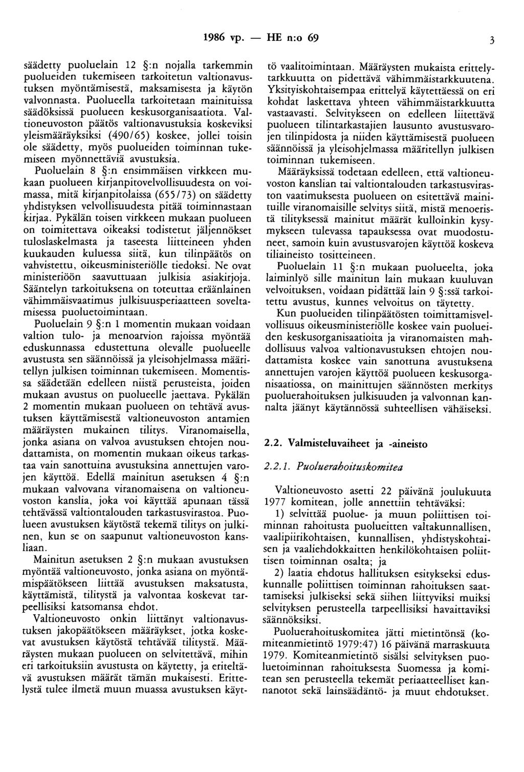 1986 vp. - HE n:o 69 3 säädetty puoluelain 12 :n nojalla tarkemmin puolueiden tukemiseen tarkoitetun valtionavustuksen myöntämisestä, maksamisesta ja käytön valvonnasta.