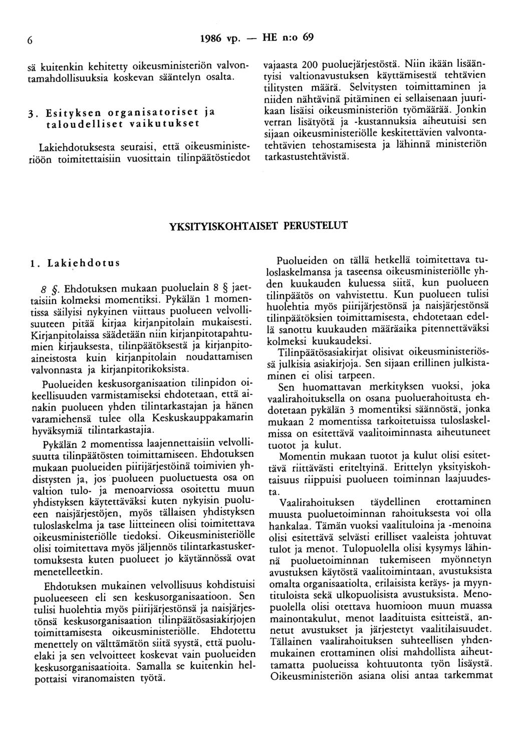 6 1986 vp. - HE n:o 69 sä kuitenkin kehitetty oikeusministeriön valvontamahdollisuuksia koskevan sääntelyn osalta. 3.