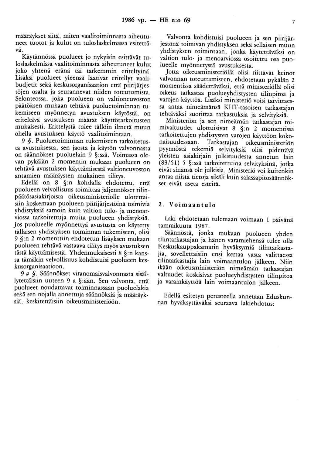 1986 vp. - HE n:o 69 7 määräykset siitä, miten vaalitoiminnasta aiheutuneet tuotot ja kulut on tuloslaskelmassa esitettävä.