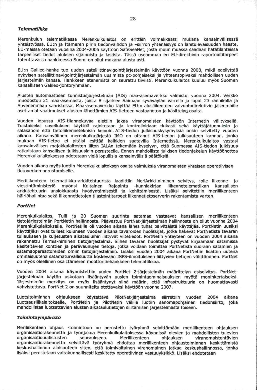 EU 28 Telematlikka Merenkulun telematiikassa Merenkijlkijlaitos on erittäin voimakkaasti mukana kansainvälisessä yhteistyössä.