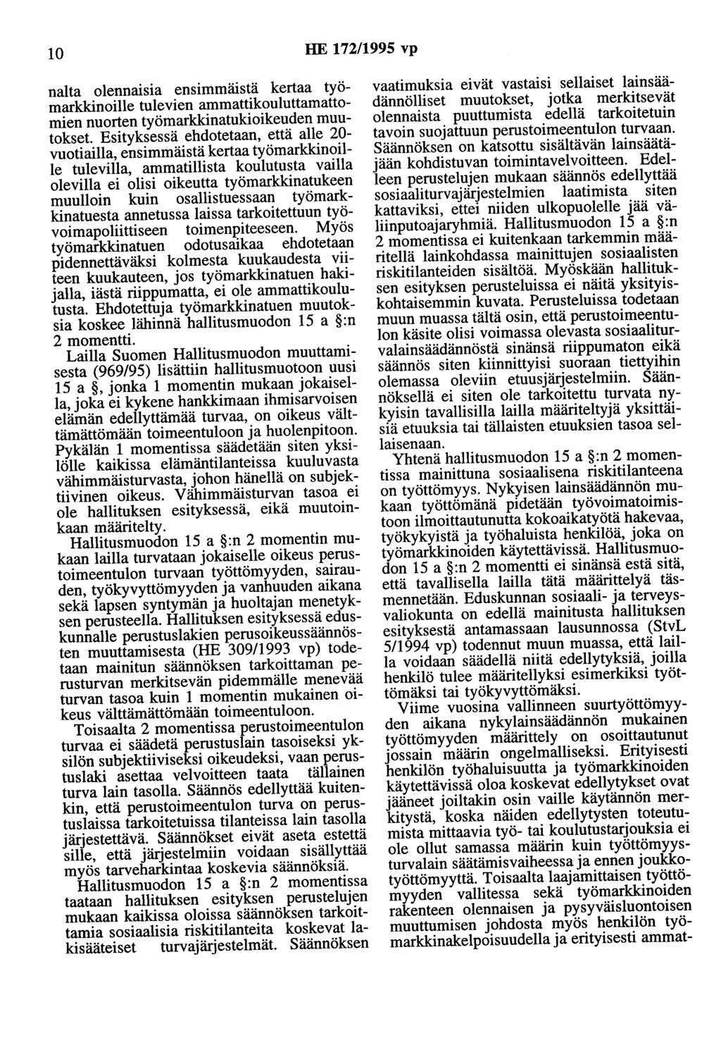 10 HE 172/1995 vp nalta olennaisia ensimmäistä kertaa työmarkkinoille tulevien ammattikouluttamattomien nuorten työmarkkinatukioikeuden muutokset.