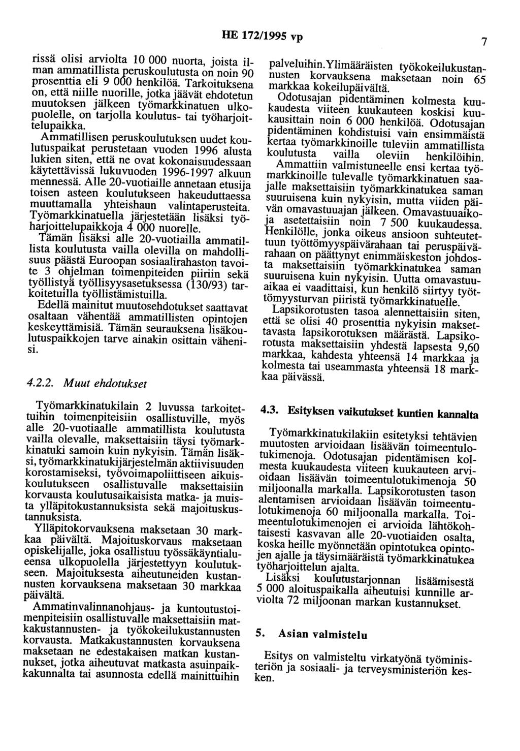 HE 172/1995 vp 7 rissä olisi arviolta 10 000 nuorta, joista ilman ammatillista peruskoulutusta on noin 90 prosenttia eli 9 000 henkilöä.