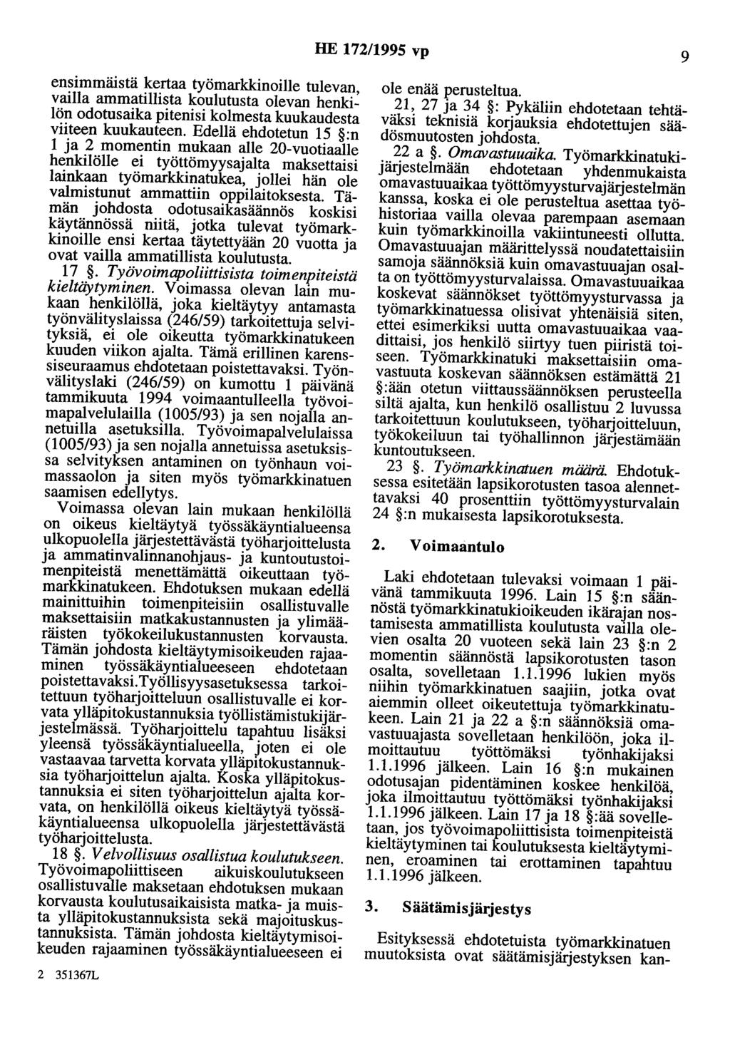 HE 172/1995 vp 9 ensimmäistä kertaa työmarkkinoille tulevan, vailla ammatillista koulutusta olevan henkilön odotusaika pitenisi kolmesta kuukaudesta viiteen kuukauteen.