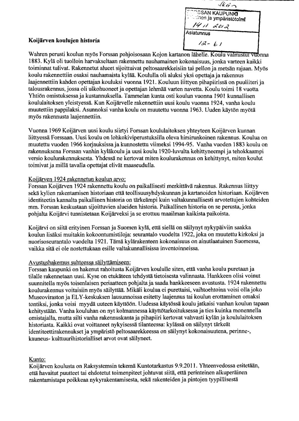 ^SSAN KAUPUNKI nen ja ympäristötoim( Koijärven koulujen historia /a- t Wahren perusti koulun myös Forssan pohjoisosaan Kojon kartanon lähelle. Ko u va mis ui nna 1883.