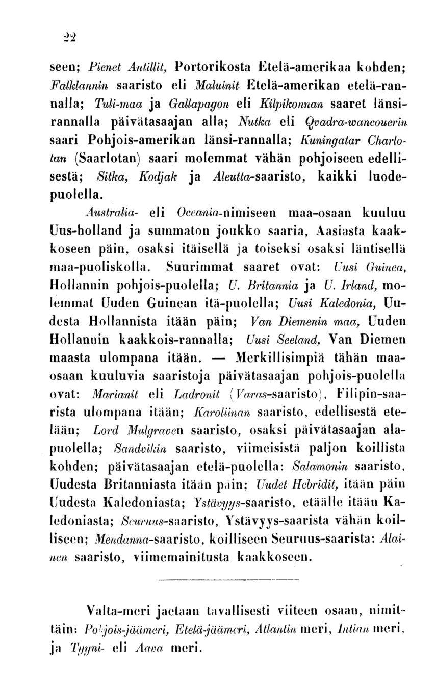 Merkillisimpiä 22 seen; Pienet Antillit, Portorikosta Etelä-amerikaa kohden; Falklannin saaristo eli Maluinit Etelä-amerikan etelä-rannalla; Tuli-maa ja Gallapagon eli Kilpikonnan saaret