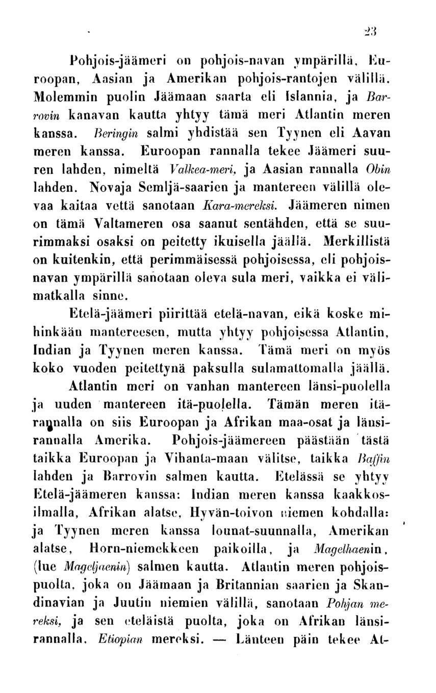 Länteen 23 Pohjois-jäämeri on pohjois-navan ympärillä, Euroopan, Aasian ja Amerikan pohjois-rantojen välillä.