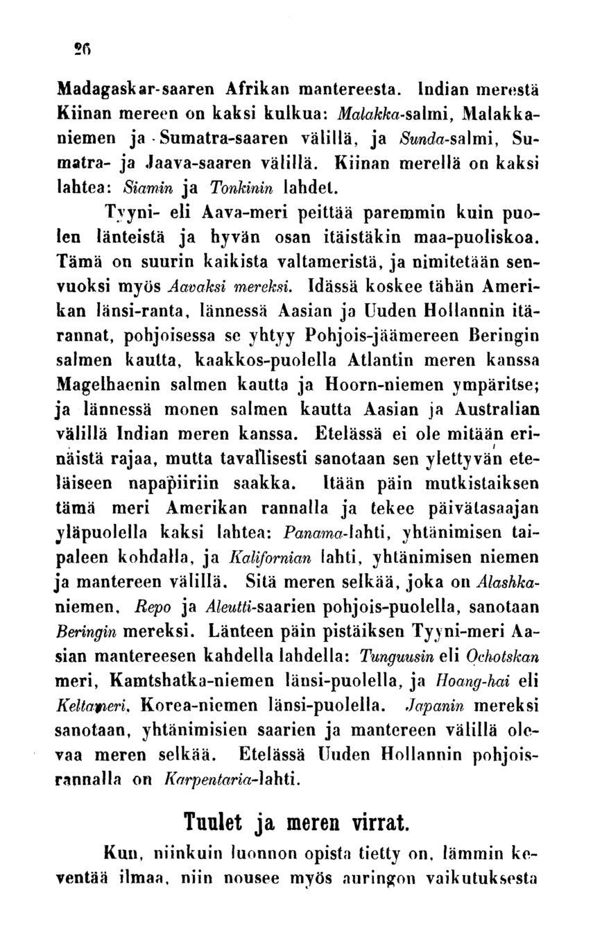 26 Madagaskar-saaren Afrikan mantereesta. Indian merestä Kiinan mereen on kaksi kulkua: MaZa/c/ca-salmi, Malakkaniemen ja Sumatra-saaren välillä, ja Sunda-salmi, Sumatra- ja Jaava-saaren välillä.