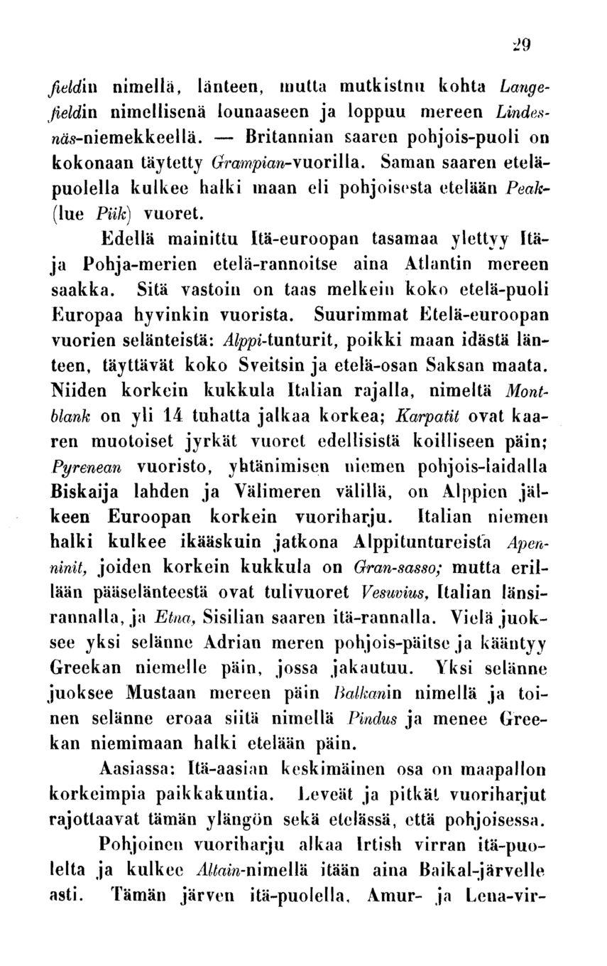 Britannian 29 fieldhx nimellä, länteen, mutta mutkistnu kohta Langefieldin nimellisenä lounaaseen ja loppuu mereen Lindesnäs-niemekkeellä. saaren pohjois-puoli on kokonaan täytetty Grampian-vuorilla.