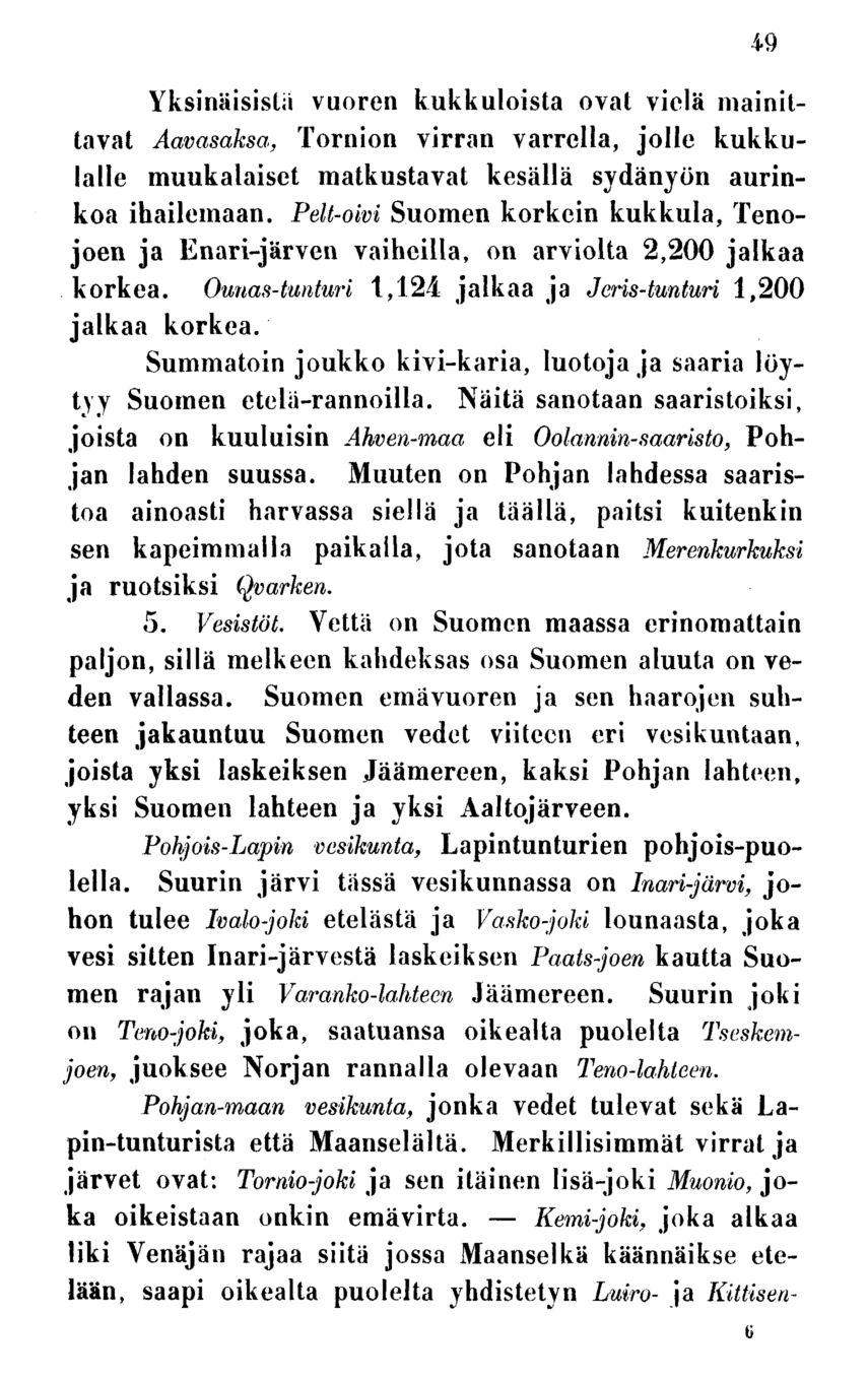 Kemi-joki, Yksinäisistä vuoren kukkuloista ovat vielä mainittavat Aavasaksa, Tornion virran varrella, jolle kukkulalle muukalaiset matkustavat kesällä sydänyön aurinkoa ihailemaan.