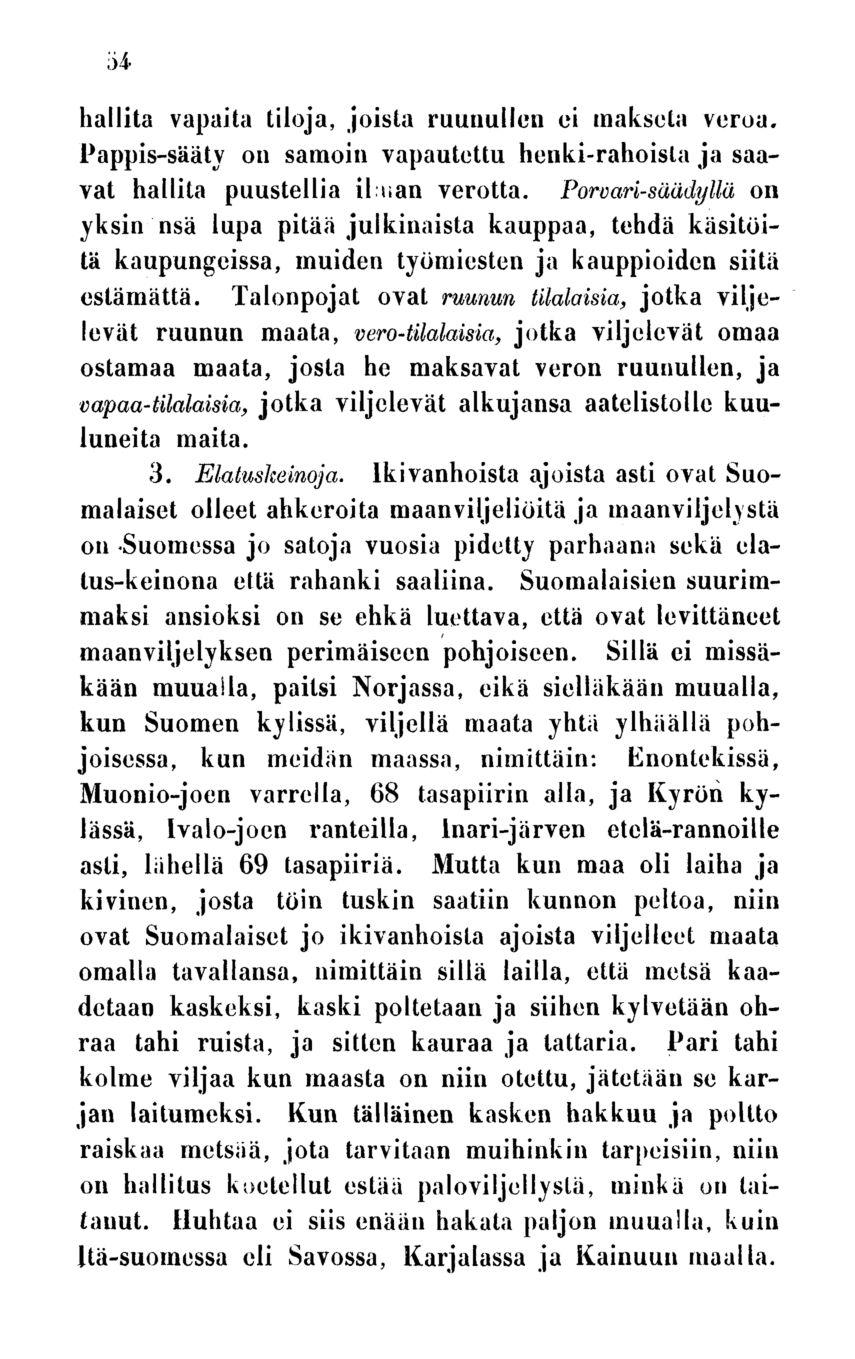 54 hallita vapaita tiloja, joista ruunullcn ci makseta veroa. Pappis-sääty on samoin vapautettu hcnki-rahoisla ja saavat hallita puustellia iluan verotta.