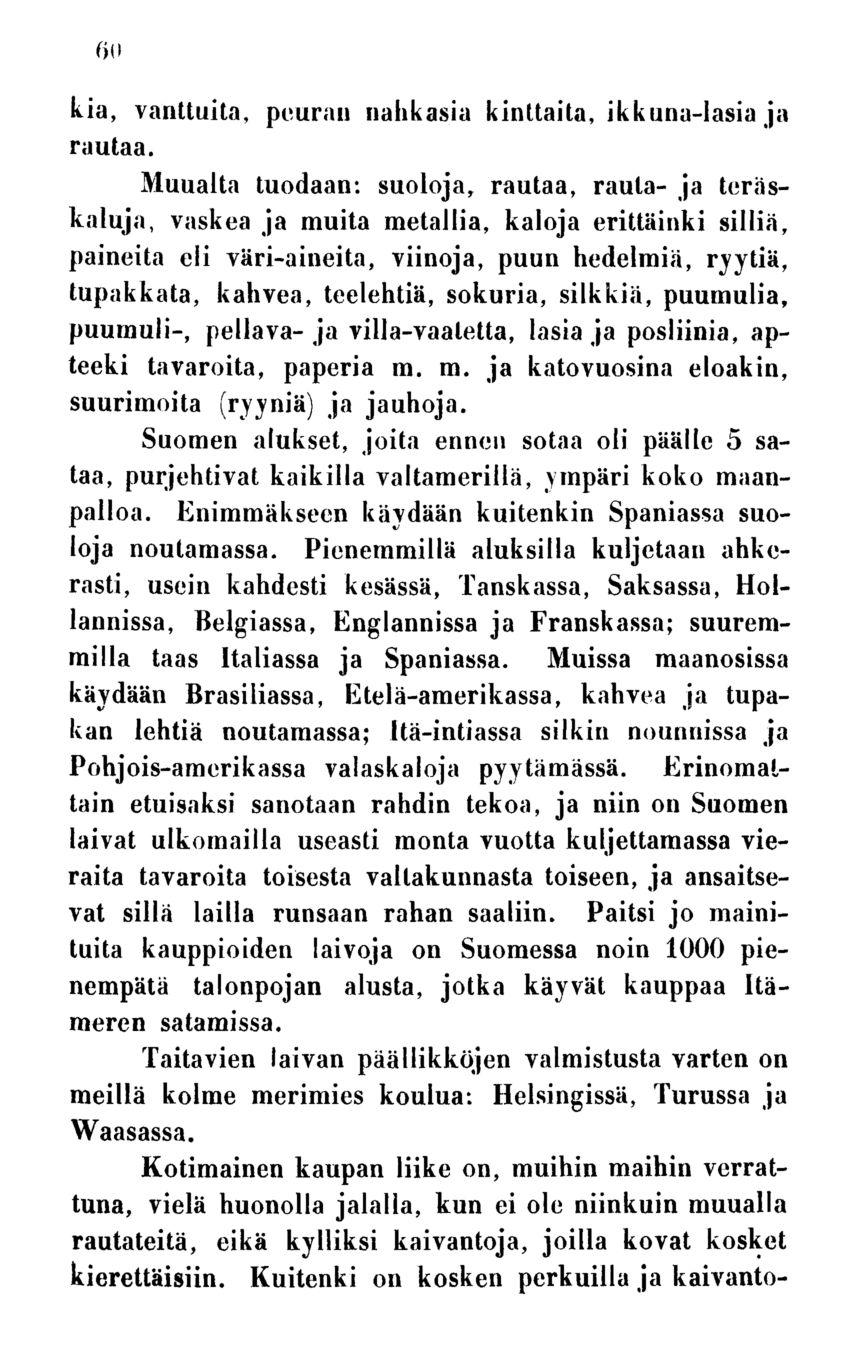 60 kia, vanttuita, peuran nahkasia kinttaita, ikkuna-lasia ja rautaa.