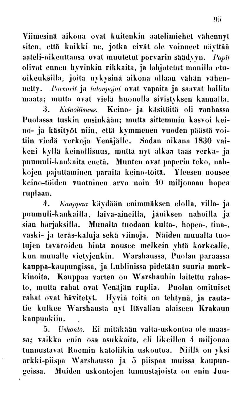 95 Viimesinä aikona ovat kuitenkin aatelimiehcl vähennyt siten, että kaikki ne, jotka eivät ole voinneet näyttää aateli-oikeuttansa ovat muutetut porvarin sääd\ vn.