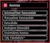 Asennus Paina MENU -painiketta kauko-ohjaimessasi Asennuksen valitsemiseksi tai näppäimellä. Paina OK-näppäintä ja seuraava valikko tulee esiin.