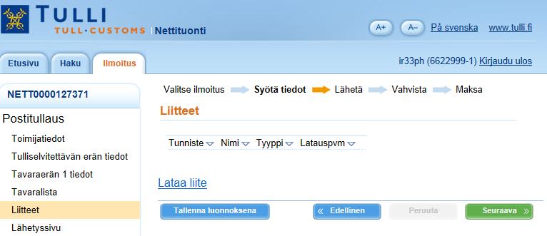 Liitteet Liitteet lähetetään tältä sivulta. Liitetiedostot Voit halutessasi liittää ilmoitukseesi tiedostoja, kuten kauppalaskun, ostokuitin tai tilausvahvistuksen.