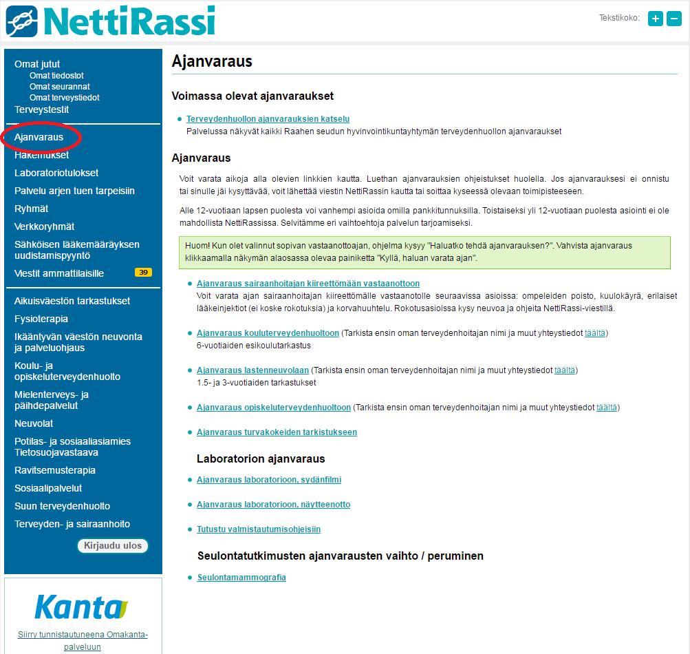 4. AJANVARAUS NettiRassin kautta voit varata, tarkistaa, perua tai siirtää aikoja: neuvolapalveluihin tai koulu- ja opiskeluterveydenhuoltoon sairaanhoitajan kiireettömään vastaanottoon laboratorioon