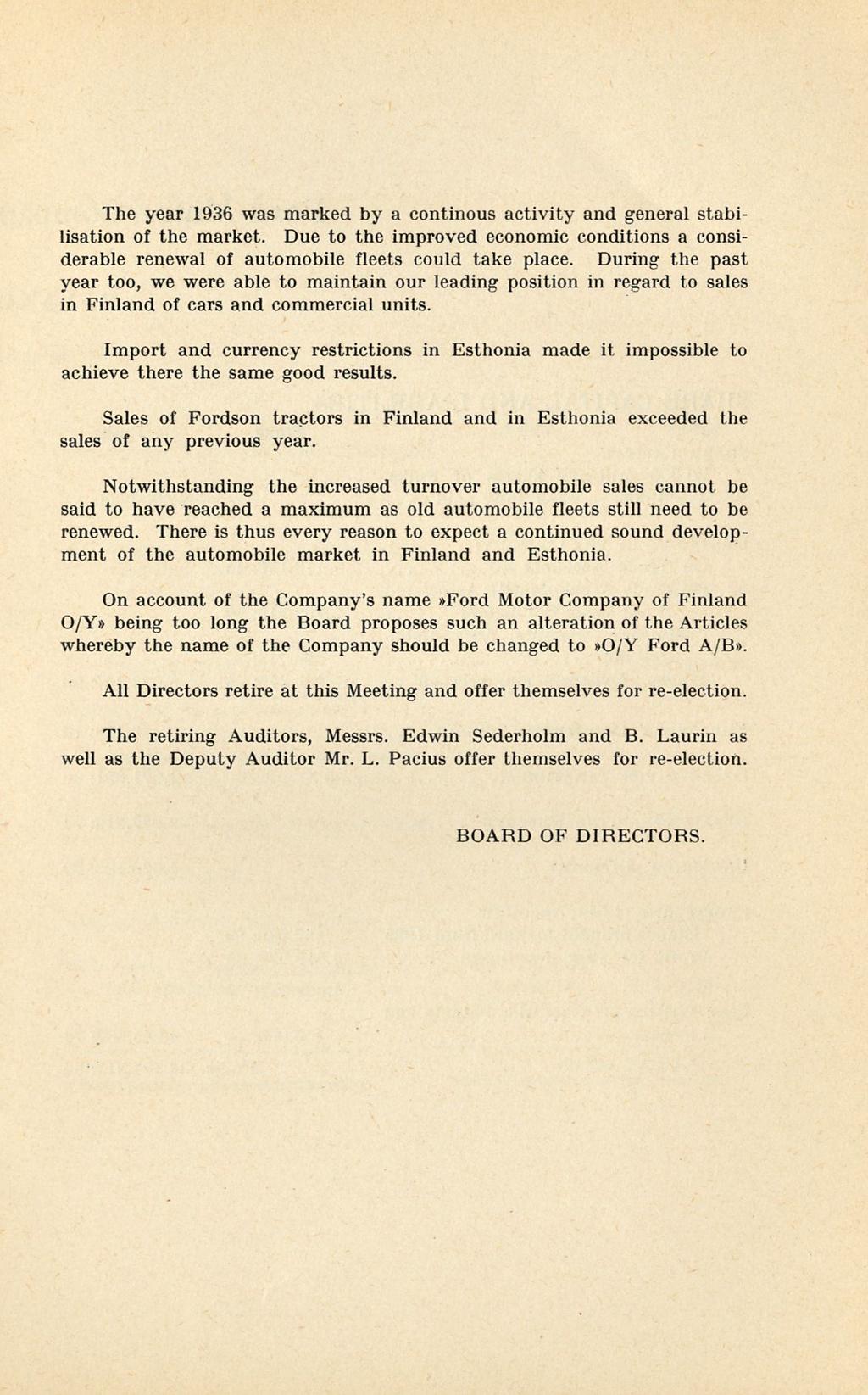 The year 1936 was marked by a continous activity and general stabilisation of the market. Due to the improved economic conditions a considerable renewal of automobile fleets could take place.
