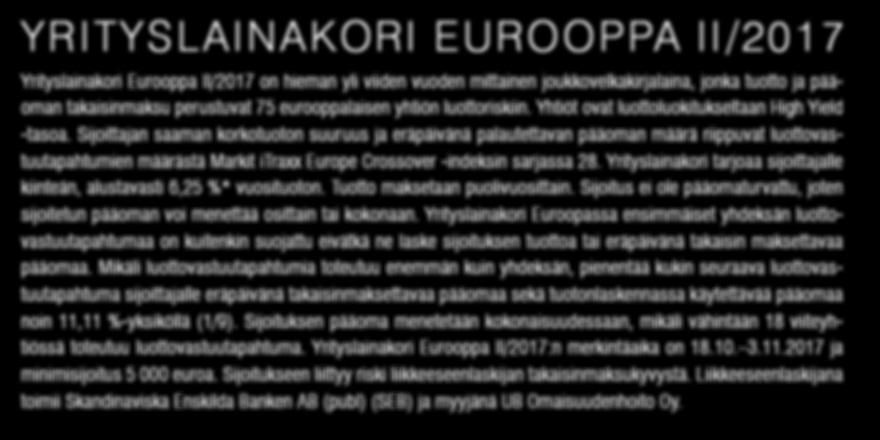 Sijoittajan saaman korkotuoton suuruus ja eräpäivänä palautettavan pääoman määrä riippuvat luottovastuutapahtumien määrästä Markit itraxx Europe Crossover -indeksin sarjassa 28.