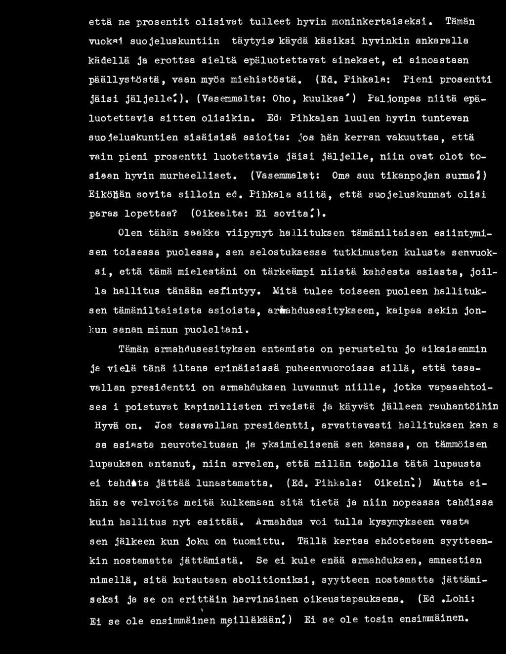 eelliset. (Vasemmalat: Oma suu tikanpojan surma!) Eiköhän sovita s illo in ed. Pihkala s iit ä, että suojeluskunnat o lis i paras lopettaa? (Oikealta: Ei s o v ita!