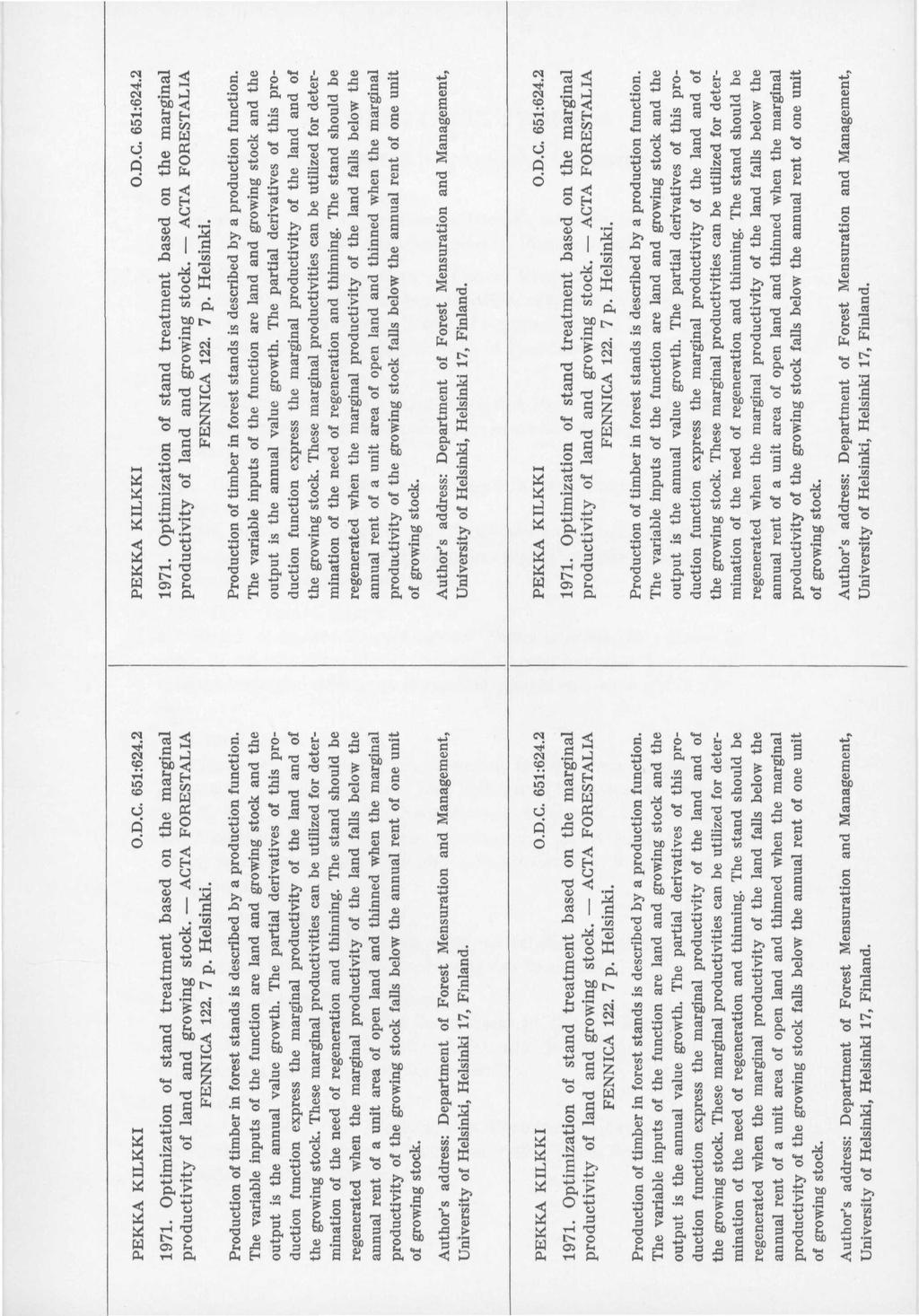 PEKKA KILKKI 1971. Optimization of stand treatment based on the marginal productivity of land and growing stock. ACTA FORESTALLS FENNICA 122. 7 p. Helsinki. O.D.C. 651:624.2 PEKKA KILKKI O.D.C. 651:624.2 1971.