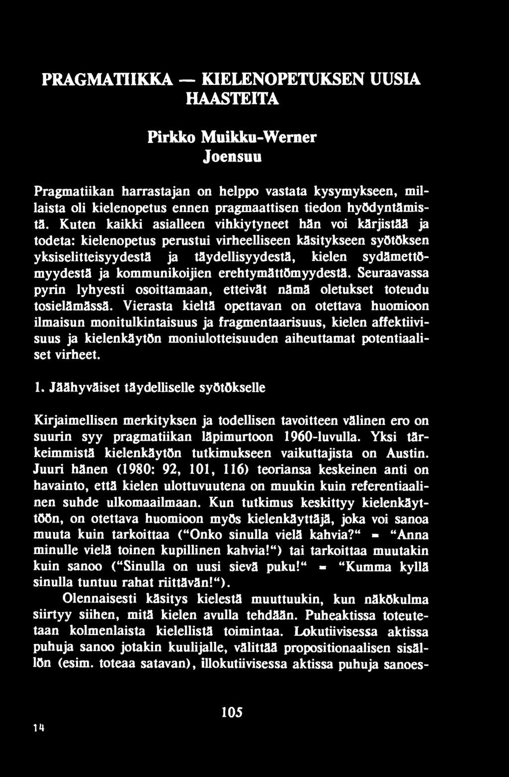 Jäähyväiset täydelliselle syötõkselle Kirjaimellisen merkityksen ja todellisen tavoitteen välinen его on suurin syy pragmatiikan läpimurtoon 1960-luvulla.