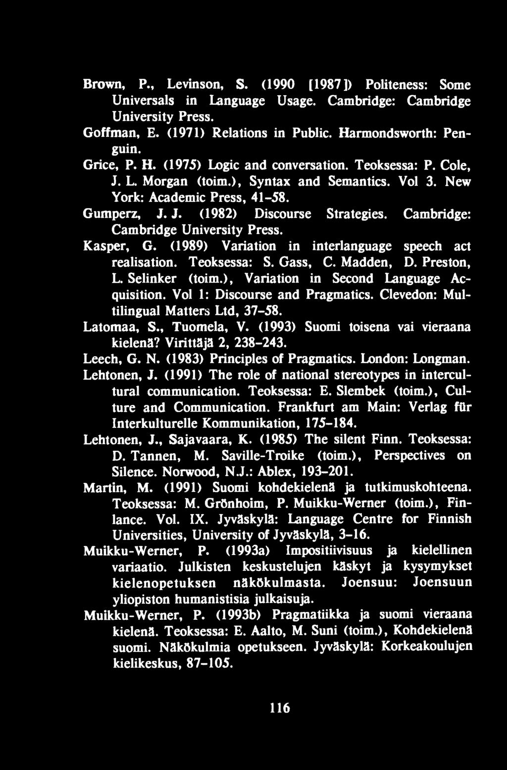 Lehtonen, J. (1991) The role of national stereotypes in intercultural communication. Teoksessa: E. Slembek (toim.), Culture and Communication.