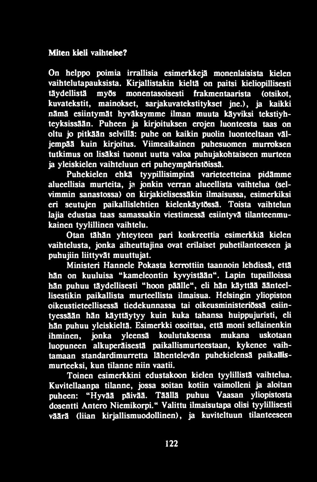 ), ja kaikki nämä esiintymät hyväksymme ilman muuta käyviksi tekstiyhteyksissään.