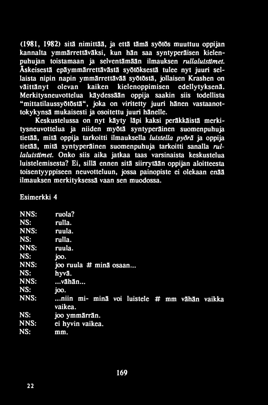 syntyperäinen suomenpuhuja tarkoitti sanalla rullaluisümet. Onko siis aika jatkaa taas varsinaista keskustelua luistelemisesta?